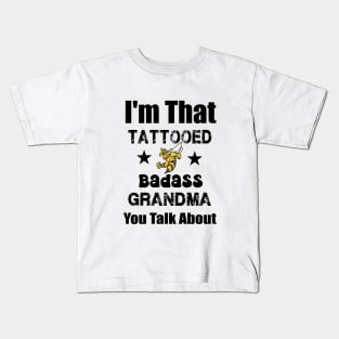 I'm That Tattooed Badass Grandma You Talk About Funny quote Kids T-Shirt